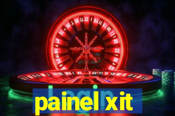 painel xit
